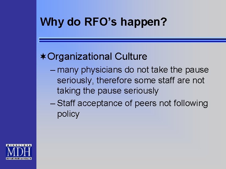Why do RFO’s happen? ¬Organizational Culture – many physicians do not take the pause