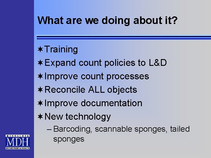 What are we doing about it? ¬Training ¬Expand count policies to L&D ¬Improve count