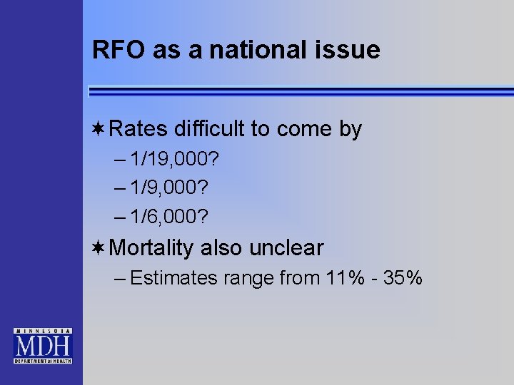 RFO as a national issue ¬Rates difficult to come by – 1/19, 000? –