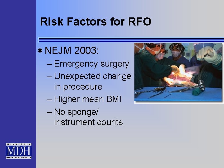 Risk Factors for RFO ¬NEJM 2003: – Emergency surgery – Unexpected change in procedure