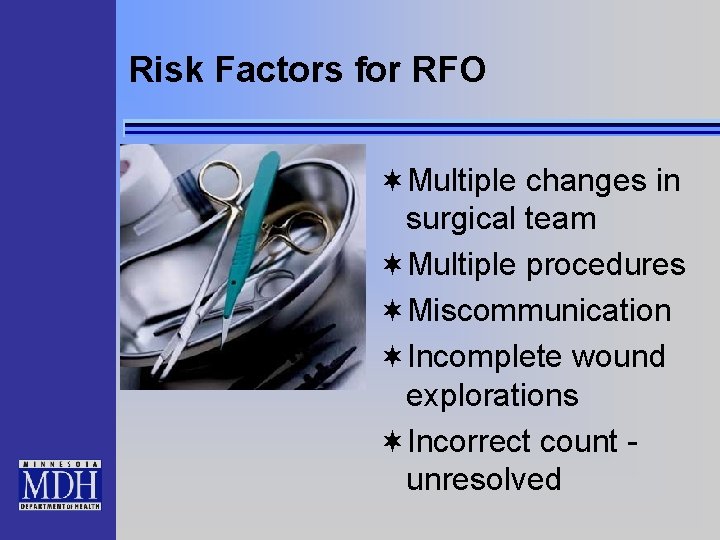 Risk Factors for RFO ¬Multiple changes in surgical team ¬Multiple procedures ¬Miscommunication ¬Incomplete wound