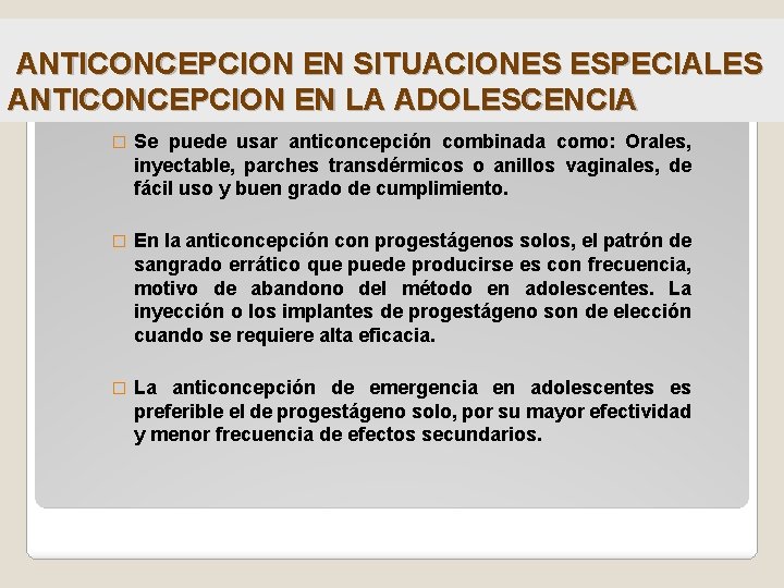 ANTICONCEPCION EN SITUACIONES ESPECIALES ANTICONCEPCION EN LA ADOLESCENCIA � Se puede usar anticoncepción combinada