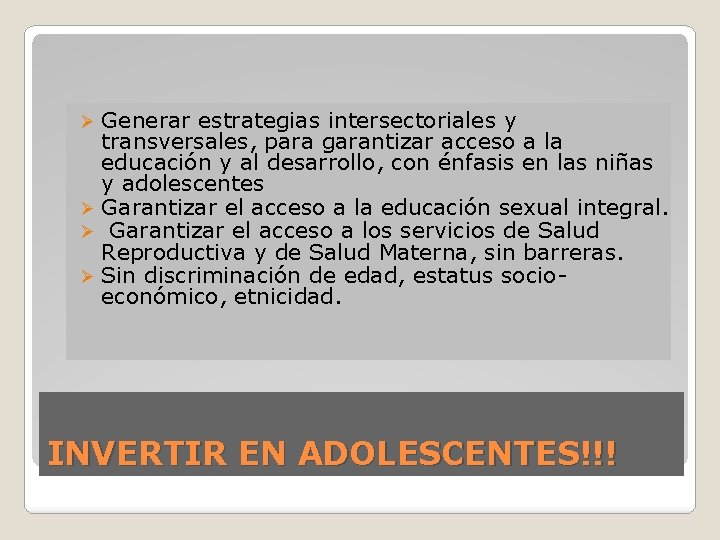 Generar estrategias intersectoriales y transversales, para garantizar acceso a la educación y al desarrollo,