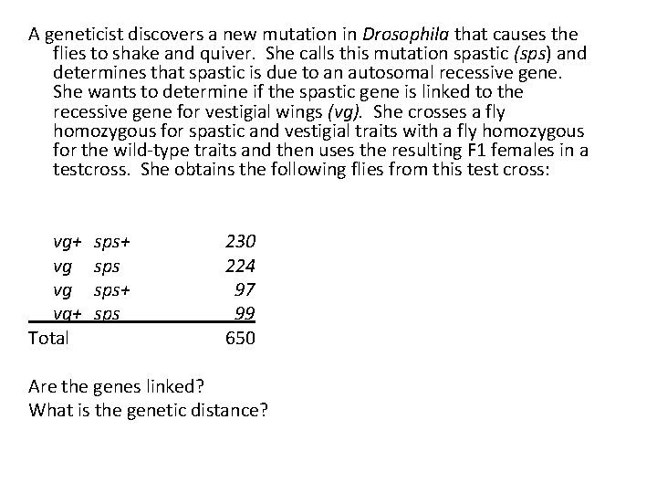 A geneticist discovers a new mutation in Drosophila that causes the flies to shake