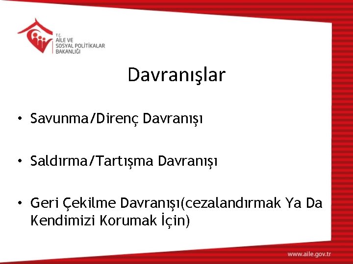 Davranışlar • Savunma/Direnç Davranışı • Saldırma/Tartışma Davranışı • Geri Çekilme Davranışı(cezalandırmak Ya Da Kendimizi