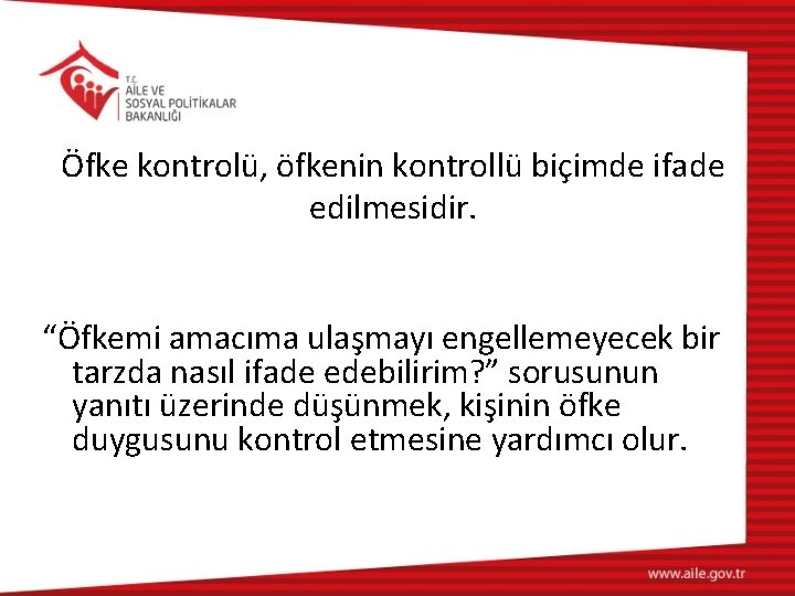 Öfke kontrolü, öfkenin kontrollü biçimde ifade edilmesidir. “Öfkemi amacıma ulaşmayı engellemeyecek bir tarzda nasıl