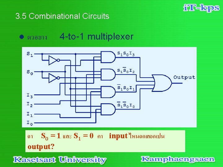 3. 5 Combinational Circuits l ตวอยาง 4 -to-1 multiplexer ถา S 0 = 1