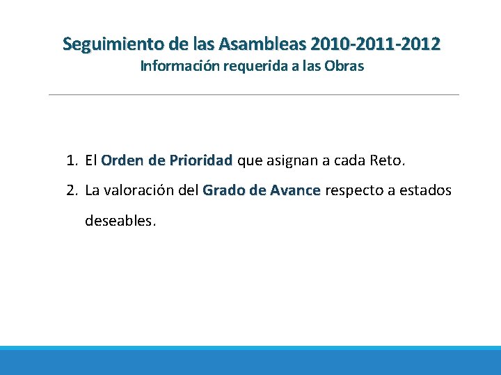 Seguimiento de las Asambleas 2010 -2011 -2012 Información requerida a las Obras 1. El