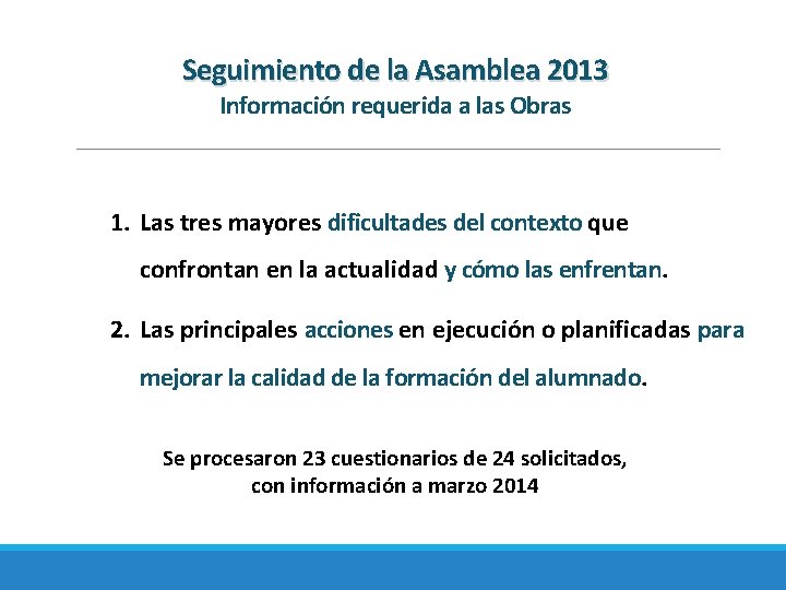 Seguimiento de la Asamblea 2013 Información requerida a las Obras 1. Las tres mayores