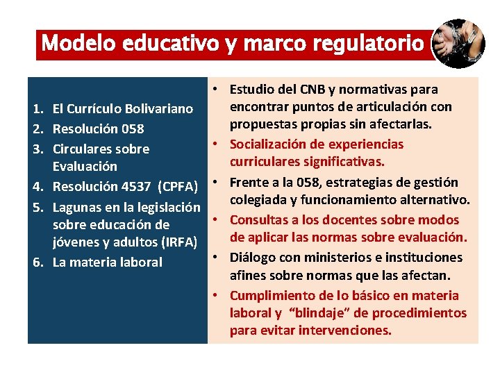 Modelo educativo y marco regulatorio 1. 2. 3. 4. 5. 6. • Estudio del