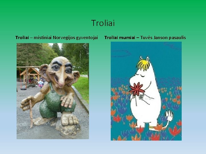 Troliai – mistiniai Norvegijos gyventojai Troliai mumiai – Tuvės Janson pasaulis 