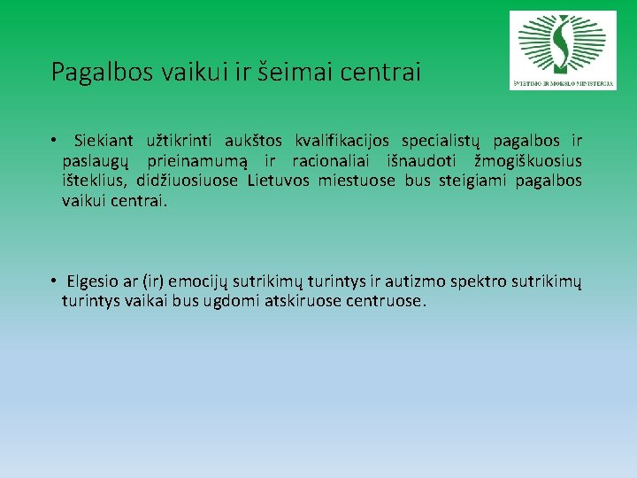 Pagalbos vaikui ir šeimai centrai • Siekiant užtikrinti aukštos kvalifikacijos specialistų pagalbos ir paslaugų