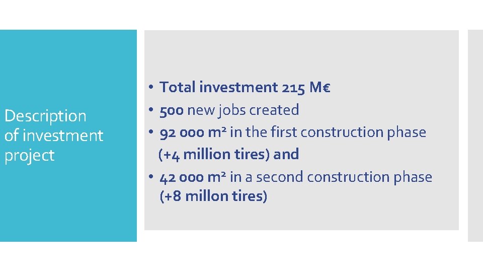  Description of investment project • Total investment 215 M€ • 500 new jobs