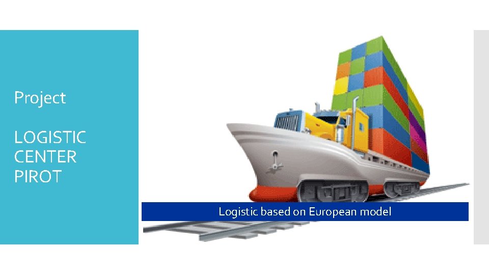 Project LOGISTIC CENTER PIROT Logistic based on European model 