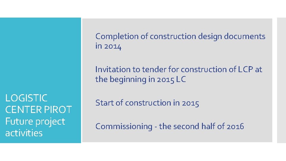 Completion of construction design documents in 2014 Invitation to tender for construction of LCP