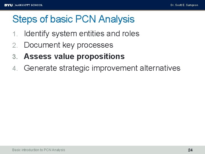 Dr. Scott E. Sampson Steps of basic PCN Analysis 1. Identify system entities and