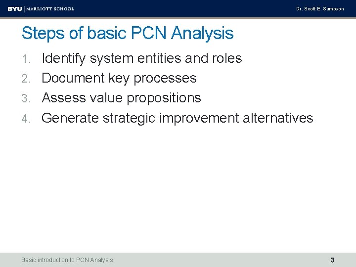 Dr. Scott E. Sampson Steps of basic PCN Analysis 1. Identify system entities and