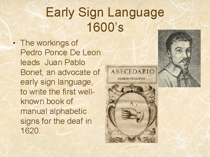 Early Sign Language 1600’s • The workings of Pedro Ponce De Leon leads Juan