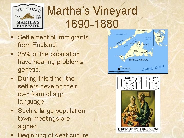 Martha’s Vineyard 1690 -1880 • Settlement of immigrants from England. • 25% of the