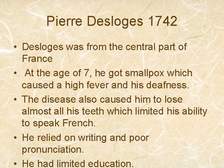 Pierre Desloges 1742 • Desloges was from the central part of France • At