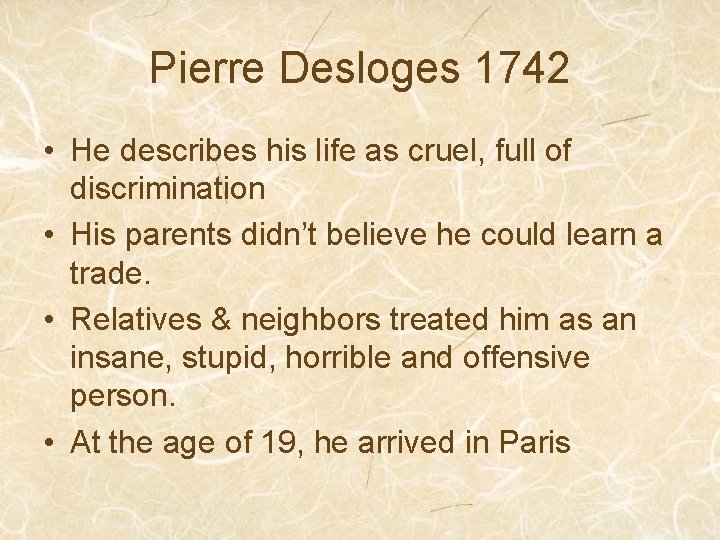 Pierre Desloges 1742 • He describes his life as cruel, full of discrimination •