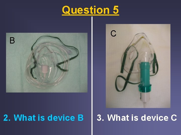Question 5 B 2. What is device B C 3. What is device C Question 5 B 2. What is device B C 3. What is device C
