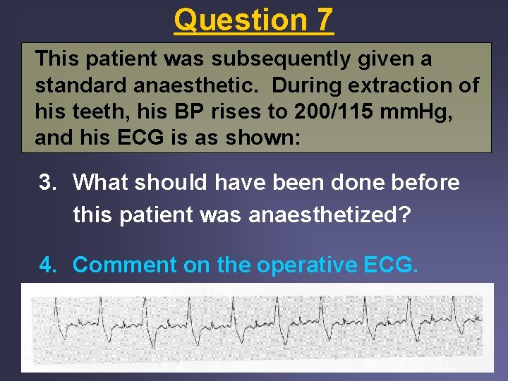 Question 7 This patient was subsequently given a standard anaesthetic. During extraction of his Question 7 This patient was subsequently given a standard anaesthetic. During extraction of his