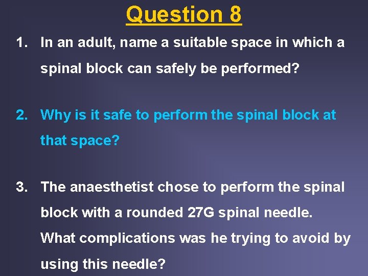 Question 8 1. In an adult, name a suitable space in which a spinal Question 8 1. In an adult, name a suitable space in which a spinal