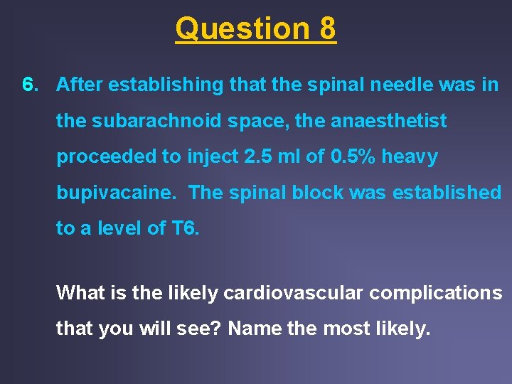 Question 8 6. After establishing that the spinal needle was in the subarachnoid space, Question 8 6. After establishing that the spinal needle was in the subarachnoid space,
