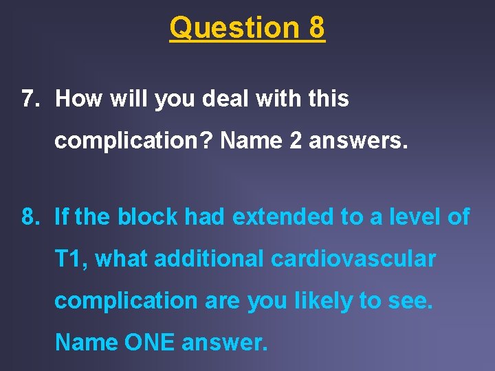 Question 8 7. How will you deal with this complication? Name 2 answers. 8. Question 8 7. How will you deal with this complication? Name 2 answers. 8.