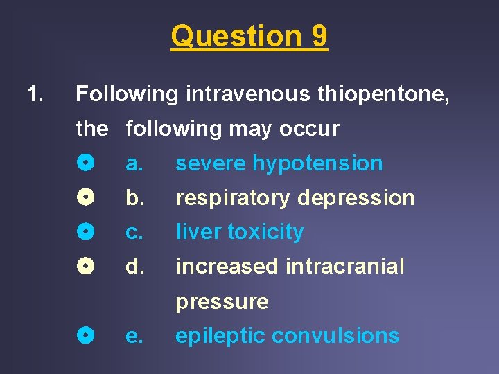 Question 9 1. Following intravenous thiopentone, the following may occur a. severe hypotension b. Question 9 1. Following intravenous thiopentone, the following may occur a. severe hypotension b.