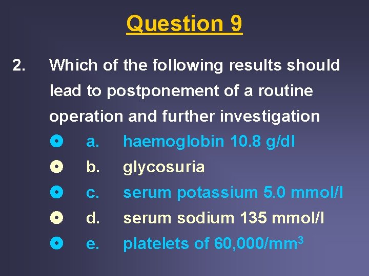 Question 9 2. Which of the following results should lead to postponement of a Question 9 2. Which of the following results should lead to postponement of a