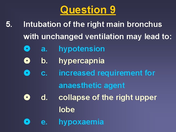 Question 9 5. Intubation of the right main bronchus with unchanged ventilation may lead Question 9 5. Intubation of the right main bronchus with unchanged ventilation may lead