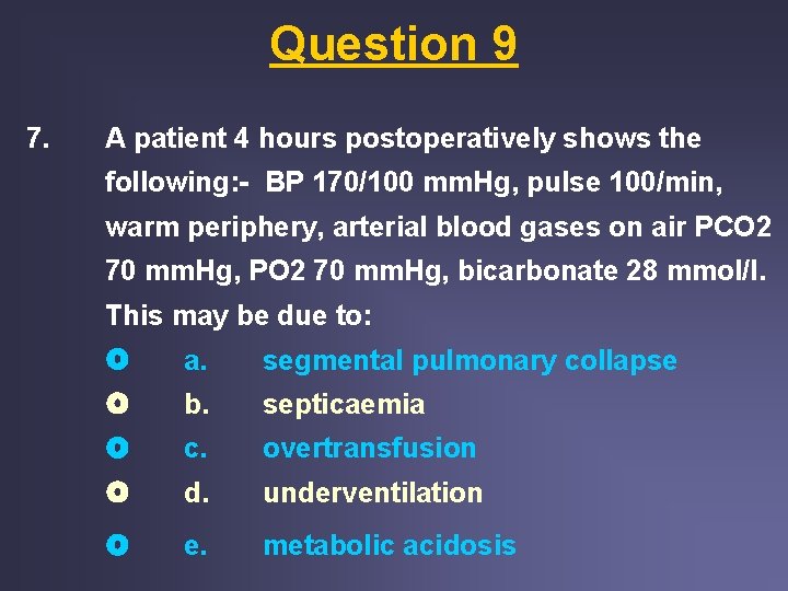 Question 9 7. A patient 4 hours postoperatively shows the following: - BP 170/100 Question 9 7. A patient 4 hours postoperatively shows the following: - BP 170/100
