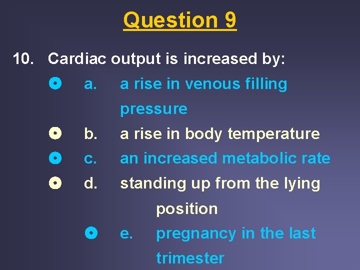 Question 9 10. Cardiac output is increased by: a. a rise in venous filling Question 9 10. Cardiac output is increased by: a. a rise in venous filling