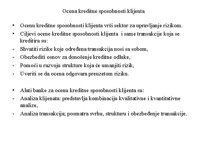 Ocena kreditne sposobnosti klijenta • Ocenu kreditne sposobnosti klijenta vrši sektor za upravljanje rizikom.