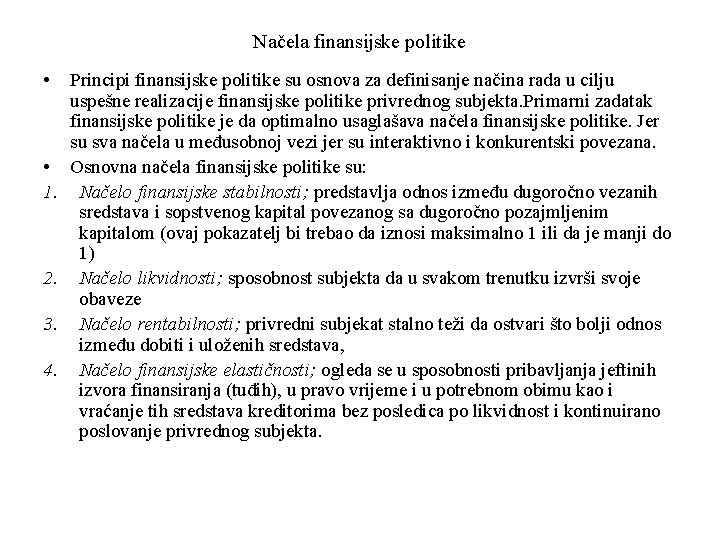 Načela finansijske politike • • 1. 2. 3. 4. Principi finansijske politike su osnova