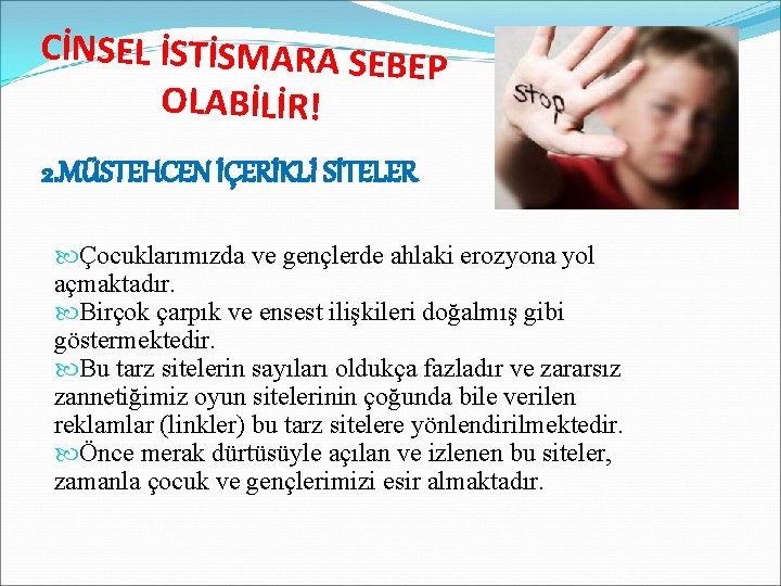 CİNSEL İSTİSMARA SEBE P OLABİLİR! 2. MÜSTEHCEN İÇERİKLİ SİTELER Çocuklarımızda ve gençlerde ahlaki erozyona