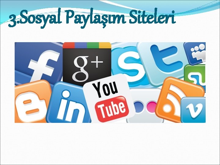 3. Sosyal Paylaşım Siteleri 