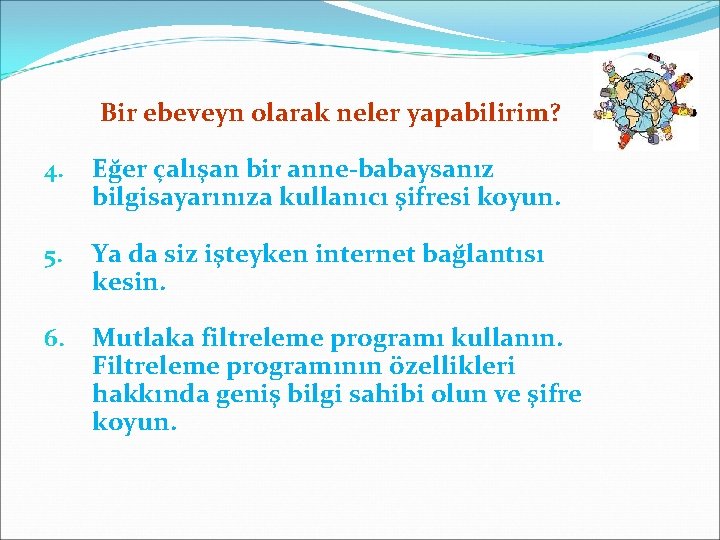 Bir ebeveyn olarak neler yapabilirim? 4. Eğer çalışan bir anne-babaysanız bilgisayarınıza kullanıcı şifresi koyun.