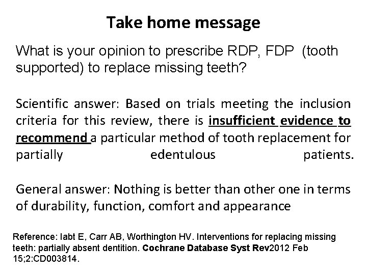 Take home message What is your opinion to prescribe RDP, FDP (tooth supported) to