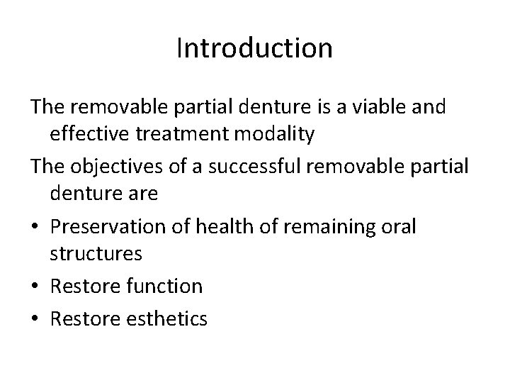 Introduction The removable partial denture is a viable and effective treatment modality The objectives