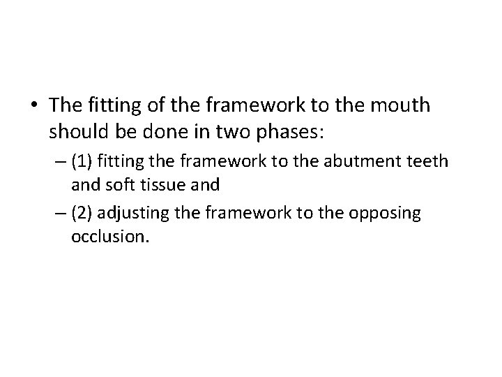  • The fitting of the framework to the mouth should be done in