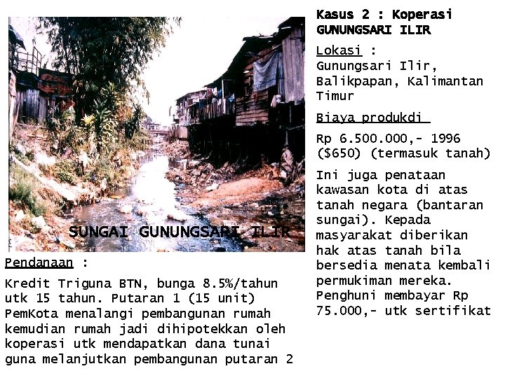 Kasus 2 : Koperasi GUNUNGSARI ILIR Lokasi : Gunungsari Ilir, Balikpapan, Kalimantan Timur Biaya