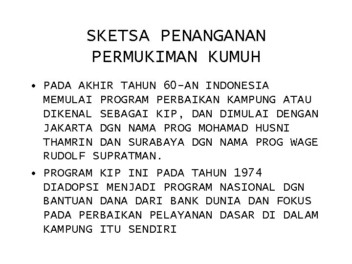 SKETSA PENANGANAN PERMUKIMAN KUMUH • PADA AKHIR TAHUN 60 -AN INDONESIA MEMULAI PROGRAM PERBAIKAN