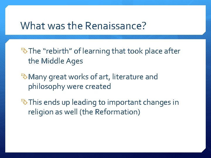 What was the Renaissance? The “rebirth” of learning that took place after the Middle