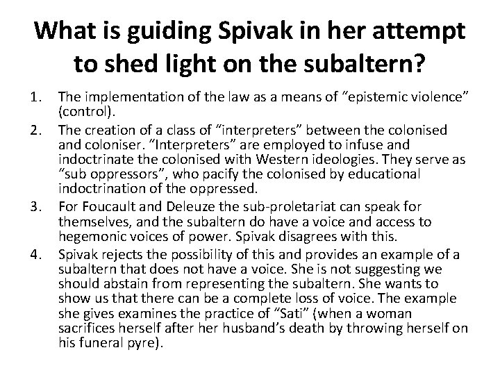 What is guiding Spivak in her attempt to shed light on the subaltern? 1.