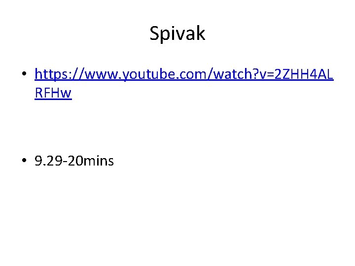 Spivak • https: //www. youtube. com/watch? v=2 ZHH 4 AL RFHw • 9. 29