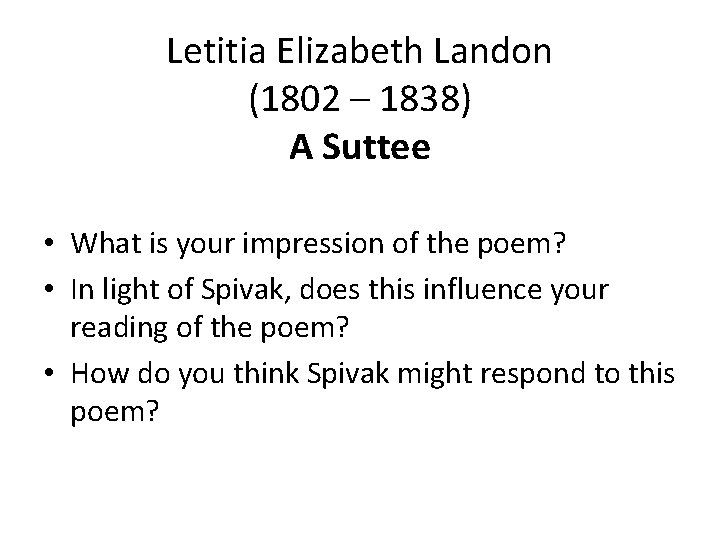 Letitia Elizabeth Landon (1802 – 1838) A Suttee • What is your impression of