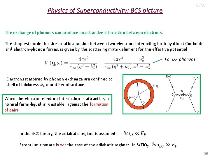 03: 56 Physics of Superconductivity: BCS picture The exchange of phonons can produce an